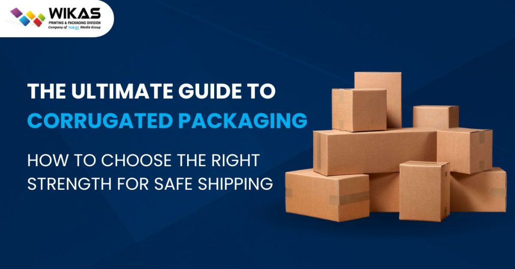 Corrugated Packaging Guide: Choosing the Right Box Strength